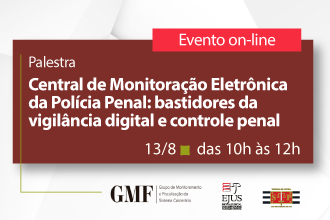 Palestra: Central de Monitoração Eletrônica da Policia Penal: bastidores da vigilância digital e controle penal