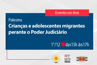 Palestra - Crianças e adolescentes migrantes perante o Poder Judiciário