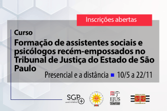 Curso - Formação de assistentes sociais e psicólogicos recém-empssados no Tribunal de Justiça do Estado de São Paulo