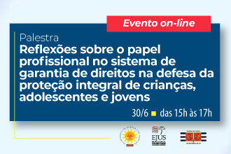 Reflexões sobre o papel profissional no sistema de garantia de direitos na defesa da proteção integral de crianças, adolescentes e jovens