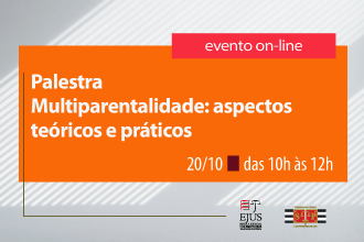 Palestra: Multiparentalidade: aspectos teóricos e práticos