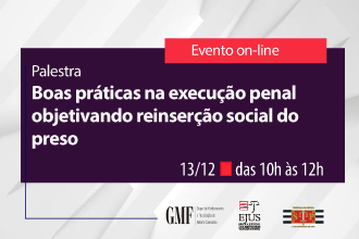 Palestra: Boas práticas na execução penal objetivando reinserção social do preso