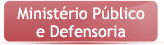 Ministério Público e Defensoria