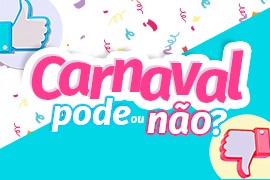 Carnaval pode ou não?