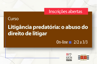 Curso - Litigância predatória - O abuso do direito de litigar