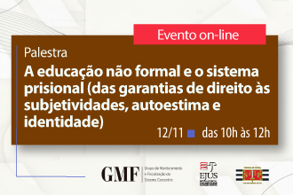 Palestra - A educação não formal e o sistema prisional (das garantias de direito às subjetividades, autoestima e identidade)