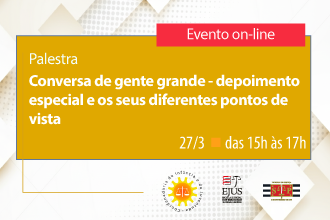 Palestra - Conversa de gente grande - depoimento especial e os seus diferentes pontos de vista