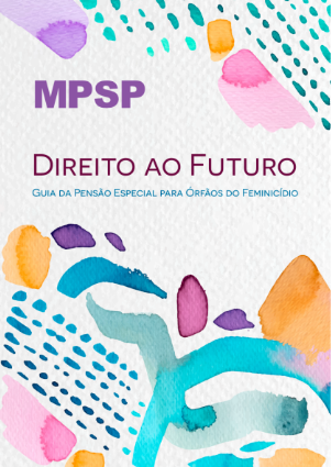 Direito ao futuro: Guia da pensão especial para órfãos do feminicídio